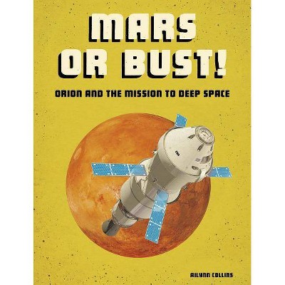 Mars or Bust! - (Future Space) by  Ailynn Collins (Paperback)