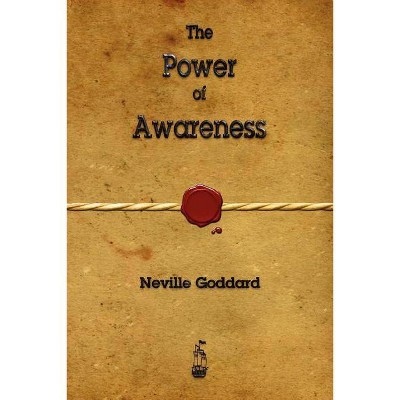 The Power of Awareness - by  Neville Goddard (Paperback)