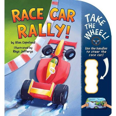 Race Car Rally! - (Take the Wheel!) by  Alan Copeland (Board Book)