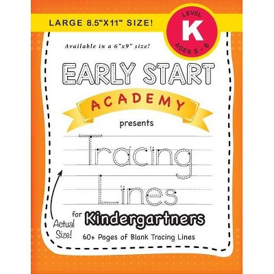 Early Start Academy, Tracing Lines for Kindergartners (Large 8.5x11 Size!) - (Early Start Academy for Kindergartners) Large Print by  Lauren Dick