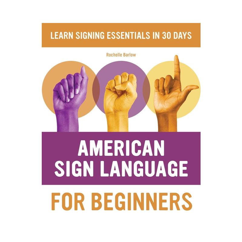 American Sign Language for Beginners - (American Sign Language Guides) by  Rochelle Barlow (Paperback), 1 of 2