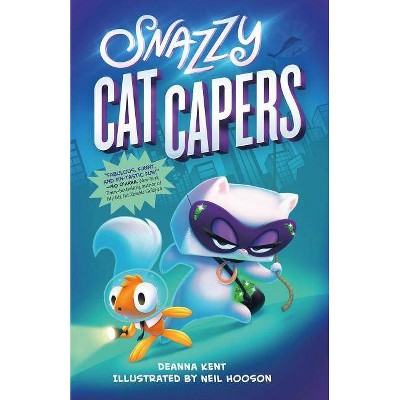 Snazzy Cat Capers - by  Deanna Kent (Hardcover)