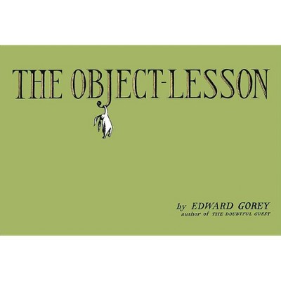 The Object-Lesson - by  Edward Gorey (Hardcover)