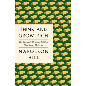 Think and Grow Rich: The Complete Original Edition Plus Bonus Material - (GPS Guides to Life) by  Napoleon Hill (Paperback) - 1 of 1