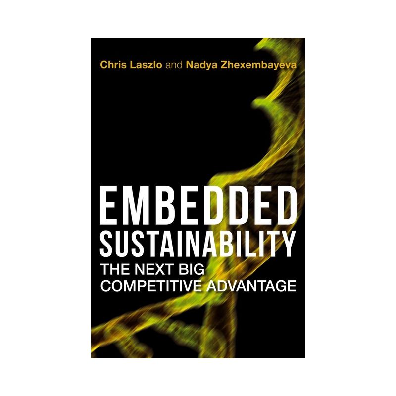 Embedded Sustainability - by  Chris Laszlo & Nadya Zhexembayeva (Hardcover), 1 of 2