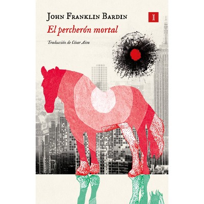 El Percheron Mortal - by  John Franklin Bardin (Paperback)