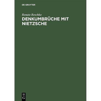 Denkumbrüche mit Nietzsche - by  Renate Reschke (Hardcover)