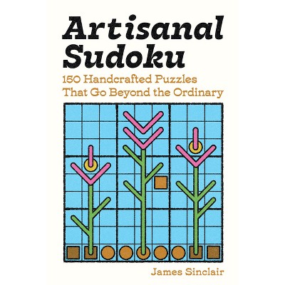 Artisanal Sudoku - by  James Sinclair (Paperback)