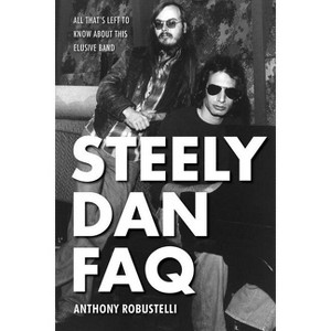 Steely Dan FAQ - by  Anthony Robustelli (Paperback) - 1 of 1