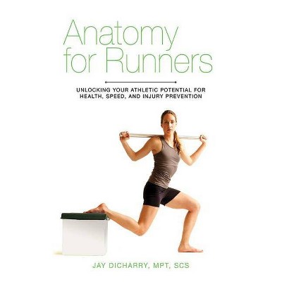 Anatomy for Runners - by  Jay Dicharry (Paperback)