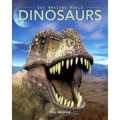 Dinosaurs - by  Kay De Silva (Paperback)