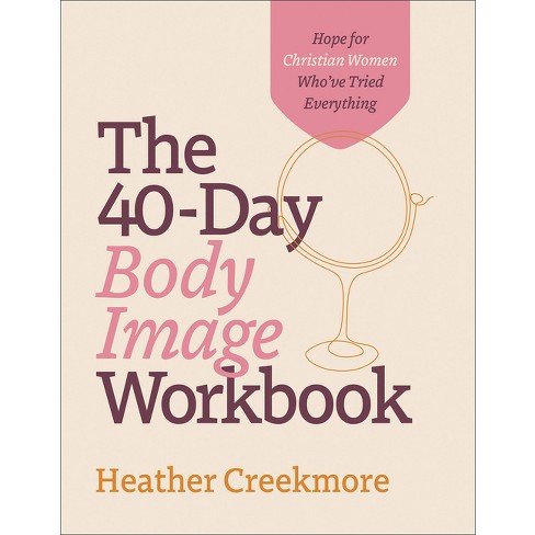 The 40-Day Body Image Workbook - by Heather Creekmore (Paperback)