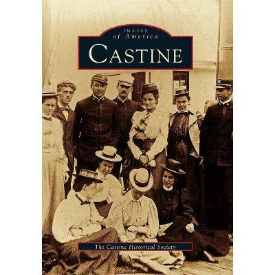 Castine - (Images of America (Arcadia Publishing)) by  Castine Historical Society (Paperback)