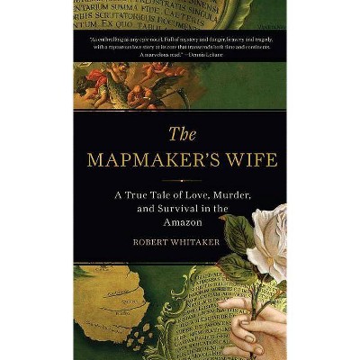 The Mapmaker's Wife - by  Robert Whitaker (Paperback)