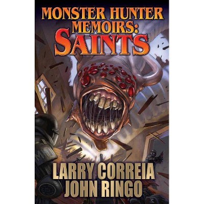 Monster Hunter Memoirs: Saints, 3 - by  Larry Correia & John Ringo (Paperback)