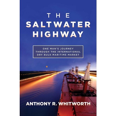 The Saltwater Highway - by  Anthony R Whitworth (Hardcover)