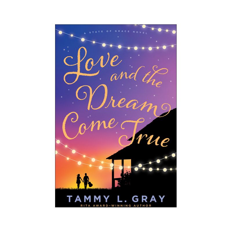 Love and the Dream Come True - (State of Grace) by  Tammy L Gray (Paperback), 1 of 2