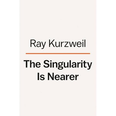 The Singularity Is Nearer - by  Ray Kurzweil (Hardcover)