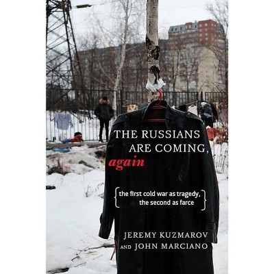 The Russians Are Coming, Again - by  Jeremy Kuzmarov & John Marciano (Paperback)