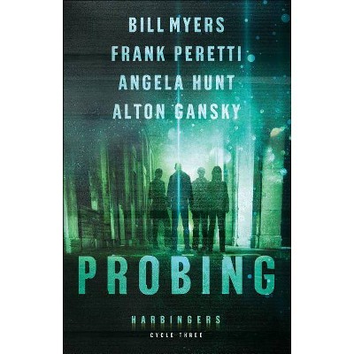 Probing - (Harbingers) by  Frank Peretti & Angela Hunt & Bill Myers & Alton Gansky (Paperback)