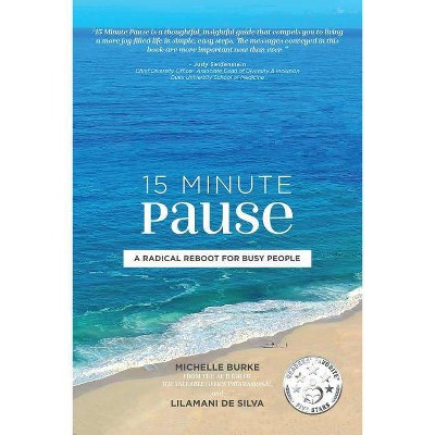 15 Minute Pause - by  Michelle Burke & Lilamani de Silva (Paperback)