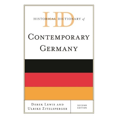 Historical Dictionary of Contemporary Germany - (Historical Dictionaries of Europe) 2nd Edition by  Derek Lewis & Ulrike Zitzlsperger (Hardcover)