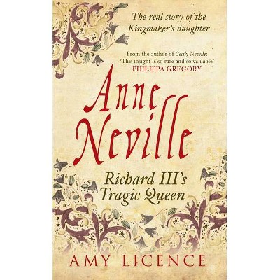 Anne Neville - by  Amy Licence (Paperback)