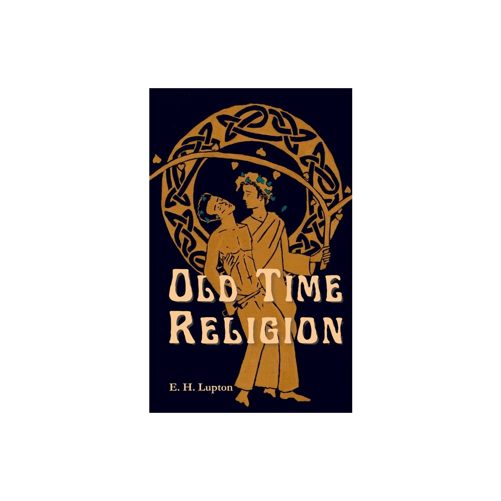 Old Time Religion - (Wisconsin Gothic) by E H Lupton (Paperback)