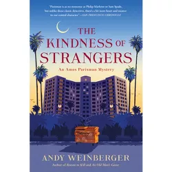 The Kindness of Strangers - (An Amos Parisman Mystery) by  Andy Weinberger (Paperback)