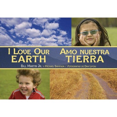 I Love Our Earth / Amo Nuestra Tierra - (Charlesbridge Bilingual Books) by  Bill Martin & Michael Sampson (Paperback)