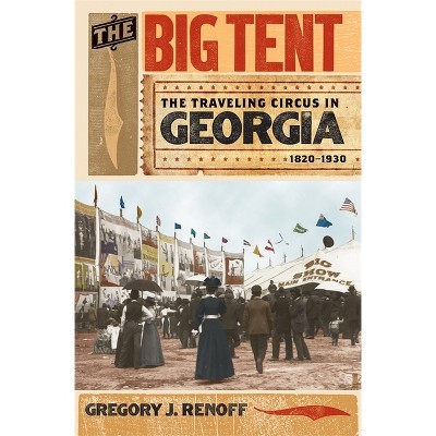 The Big Tent - by  Gregory J Renoff (Paperback)