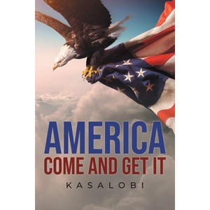America Come And Get It - (Paperback) - 1 of 1