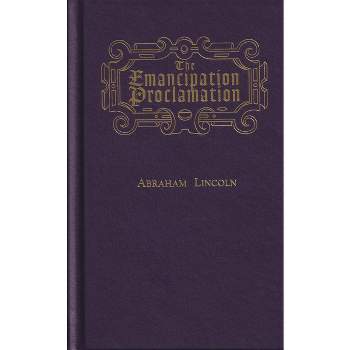 The Emancipation Proclamation - (Books of American Wisdom) by  Abraham Lincoln (Hardcover)