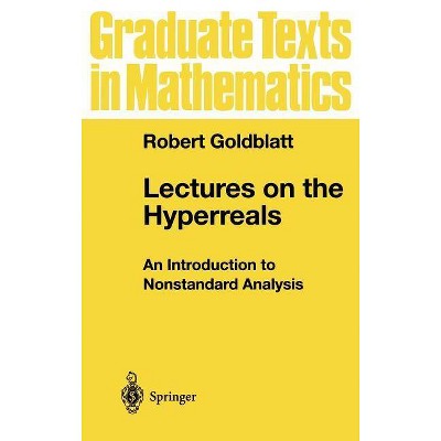 Lectures on the Hyperreals - (Graduate Texts in Mathematics) by  Robert Goldblatt (Hardcover)