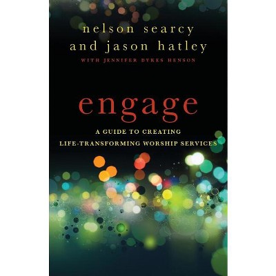 Engage - by  Nelson Searcy & Jason Hatley & Jennifer Dykes Henson (Paperback)