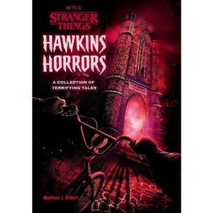 Hawkins Horrors (Stranger Things) :A Collection of Terrifying Tales - by Matthew J. Gilbert (Hardcover) - 1 of 1