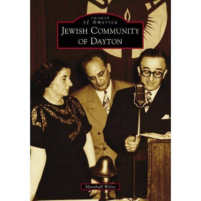 Jewish Community of Dayton - by  Marshall Weiss (Paperback)