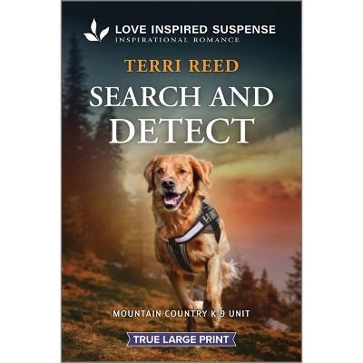 Search and Detect - (Mountain Country K-9 Unit) Large Print by  Terri Reed (Paperback)