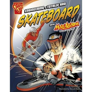 Engineering a Totally Rad Skateboard with Max Axiom, Super Scientist - (Graphic Science and Engineering in Action) by  Tammy Enz (Paperback) - 1 of 1