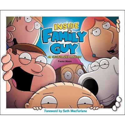 Inside Family Guy - by  Frazier Moore (Hardcover)