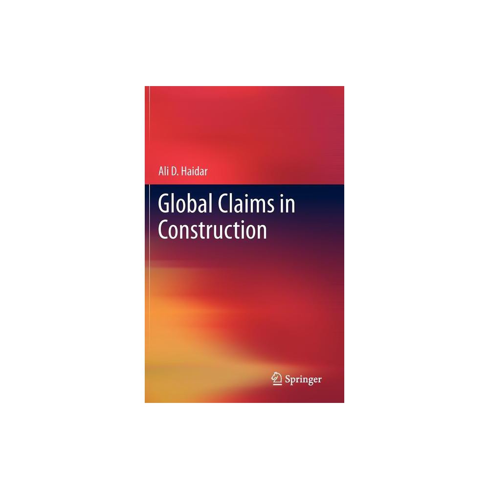 Global Claims in Construction - by Ali Haidar (Hardcover)