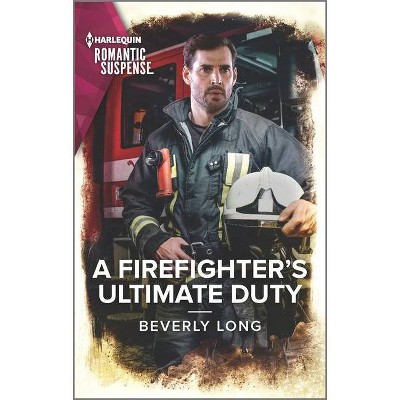 A Firefighter's Ultimate Duty - (Heroes of the Pacific Northwest) by  Beverly Long (Paperback)