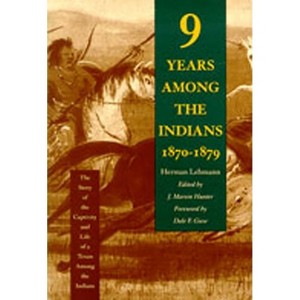 Nine Years Among the Indians, 1870-1879 - by  Herman Lehmann (Paperback) - 1 of 1