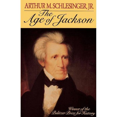 Age of Jackson - (Back Bay Books (Series)) by  Arthur Meier Schlesinger (Paperback)