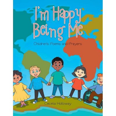 I'm Happy Being Me - by  Cecelia Holloway (Paperback)