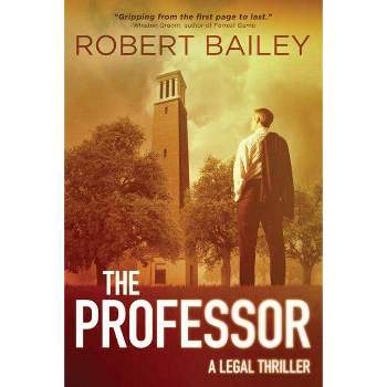 The Professor - (McMurtrie and Drake Legal Thrillers) by  Robert Bailey (Paperback)