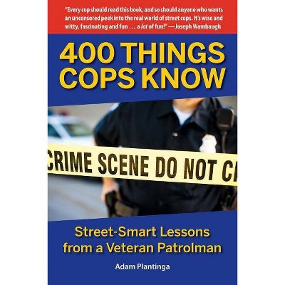 400 Things Cops Know - by  Adam Plantinga (Paperback)