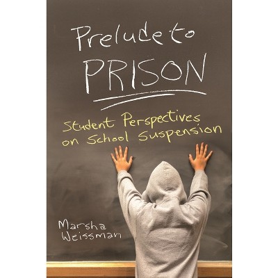 Prelude to Prison - (Syracuse Studies on Peace and Conflict Resolution) by  Marsha Weissman (Paperback)