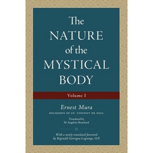 The Nature of the Mystical Body (Volume I) - 2nd Edition by  Ernest Mura (Paperback) - 1 of 1