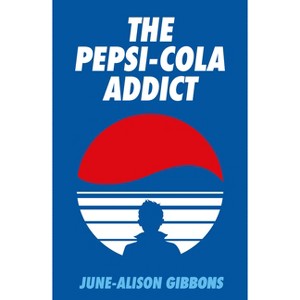 The Pepsi Cola Addict - by  June-Alison Gibbons (Paperback) - 1 of 1